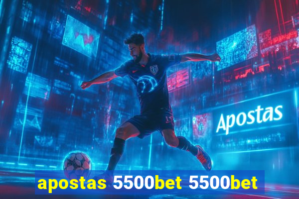 apostas 5500bet 5500bet